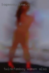 Twink/femboy women also bear with us from Mineral Wells TX.